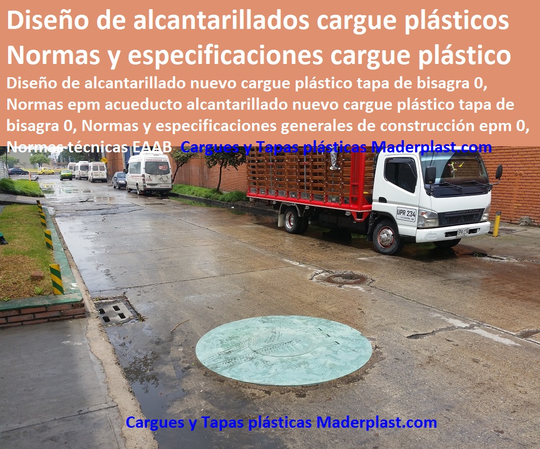 Diseño de alcantarillado nuevo cargue plástico tapa de bisagra 0, Normas epm acueducto alcantarillado nuevo cargue plástico tapa de bisagra 0, Normas y especificaciones generales de construcción epm 0, Normas técnicas EAAB Diseño de alcantarillado nuevo cargue plástico tapa de bisagra 0, Normas epm acueducto alcantarillado nuevo cargue plástico tapa de bisagra 0, Normas y especificaciones generales de construcción epm 0, Normas técnicas EAAB Diseño de alcantarillado nuevo cargue plástico tapa de bisagra 0, Normas epm acueducto alcantarillado nuevo cargue plástico tapa de bisagra 0, Normas y especificaciones generales de construcción epm 0, Normas técnicas EAAB